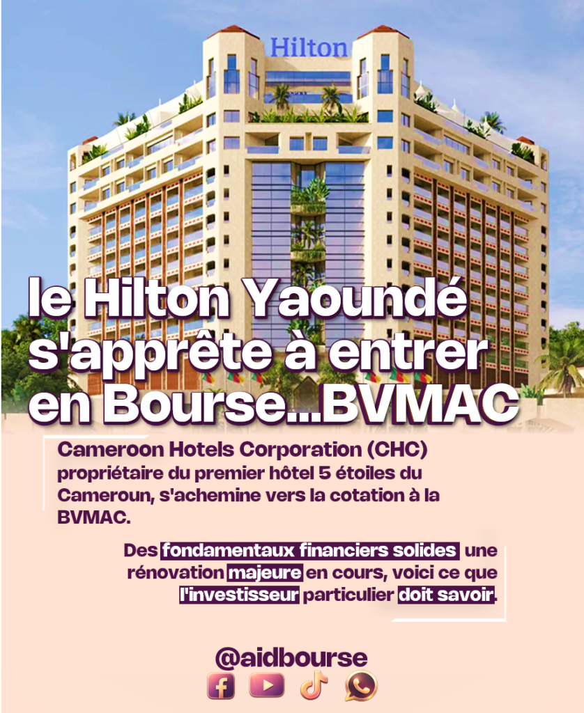 Cameroon Hotels Corporation : le Hilton Yaoundé s'apprête à entrer en Bourse